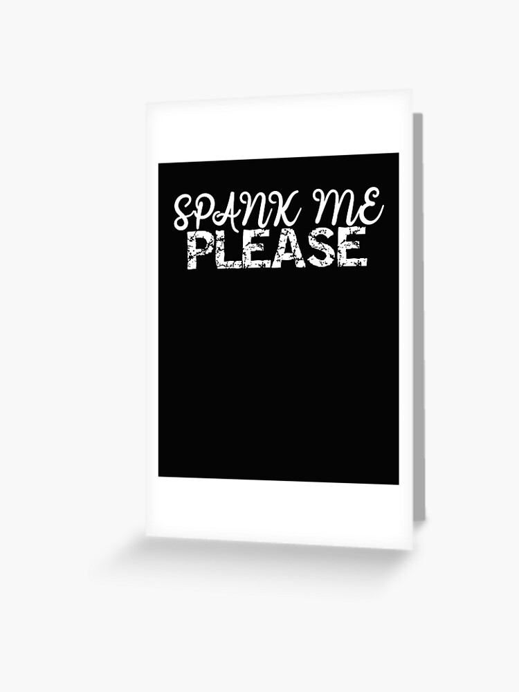 bryan tremont recommends please spank me harder pic