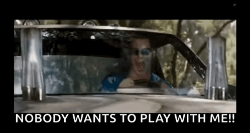 betsy york recommends Nobody Wants To Play With Me Gif