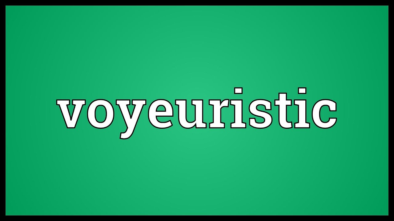 aryan awan recommends Voyeur Meaning And Pronunciation