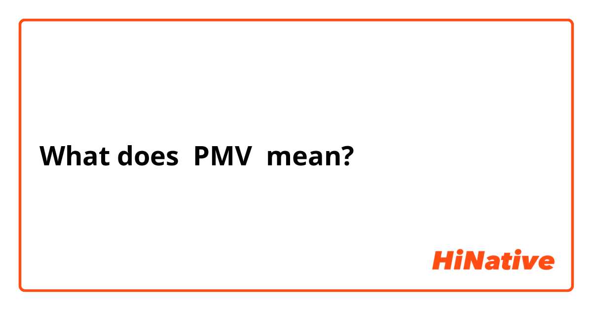 chantel scheepers recommends what does pmv mean pic