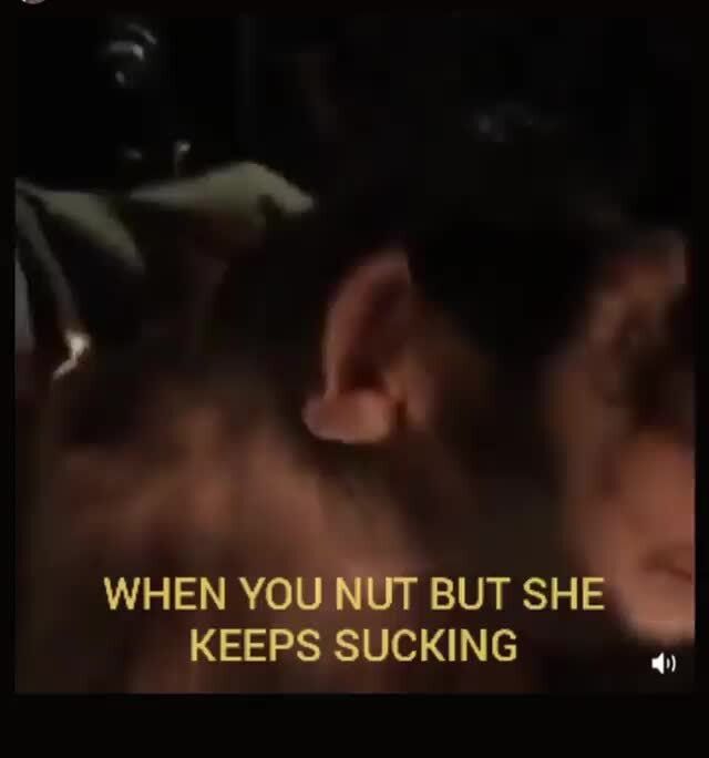 When You Nut And She Keeps Sucking vegas male